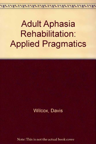 Stock image for Adult Aphasia Rehabilitation : Applied Pragmatics for sale by Better World Books