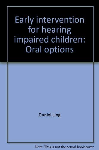 9780933014336: Early intervention for hearing impaired children: Oral options