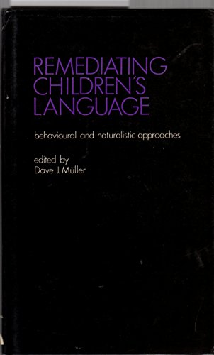 Stock image for Remediating Children's Language: Behavioural and Naturalistic Approaches for sale by P.C. Schmidt, Bookseller