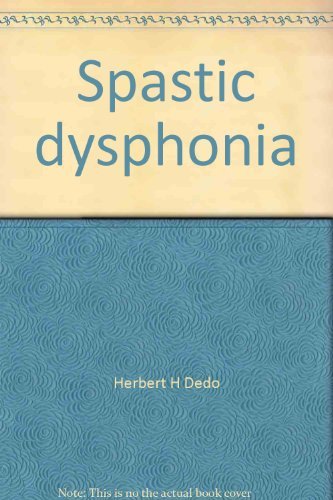 Spastic Dysphonia - A Surgical and Voice Therapy Treatment Program