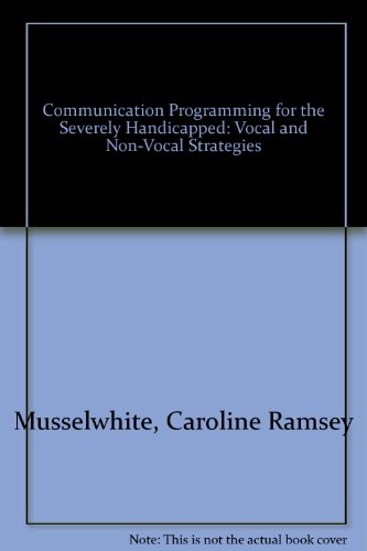 Stock image for Communication Programming for the Severely Handicapped : Vocal and Non-Vocal Strategies for sale by Better World Books
