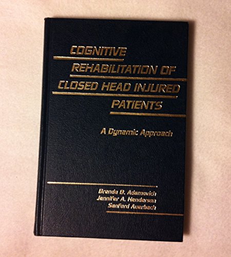Stock image for Cognitive Rehabilitation of Closed Head Injured Patients: A Dynamic Approach for sale by ThriftBooks-Dallas