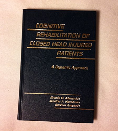 Stock image for Cognitive Rehabilitation of Closed Head Injured Patients : A Dynamic Approach for sale by Better World Books Ltd