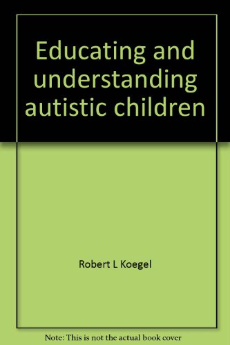 Stock image for Educating and Understanding Autistic Children for sale by Better World Books