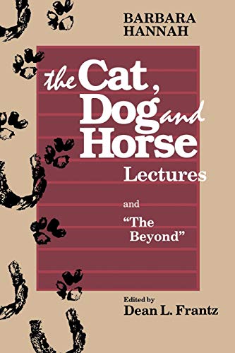 Stock image for Barbara Hannah: The Cat, Dog, and Horse Lectures, and "the Beyond" for sale by Half Price Books Inc.