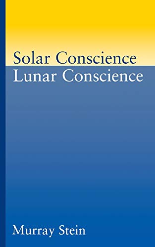 9780933029729: Solar Conscience Lunar Conscience: An Essay on the Psychological Foundations of Morality, Lawfulness, and the Sense of Justice