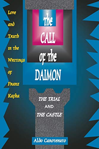 Stock image for The Call of the Daimon: Love and Truth in the Writings of Franz Kafka for sale by HPB-Movies