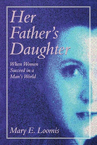 Beispielbild fr Her Father's Daughter: When Women Succeed in a Man's World zum Verkauf von Open Books