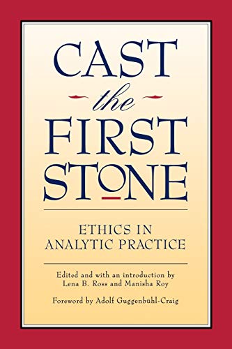 Stock image for Cast the First Stone: Ethics in Analytic Practice for sale by Wonder Book