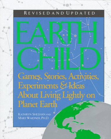 9780933031937: Earth Child: Games, Stories, Activities, Experiments & Ideas about Living Lightly on Planet Earth