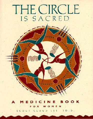 The Circle Is Sacred : A Medicine Book for Women