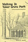 Stock image for Walking in Tower Grove Park: A Victorian Strolling Park for sale by Dunaway Books