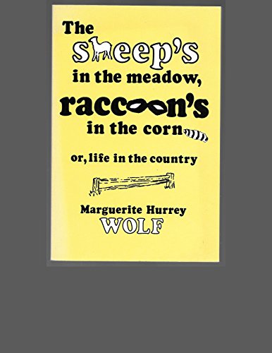 9780933050037: The Sheep's in the Meadow, Raccoon's in the Corn: Or, Life in the Country