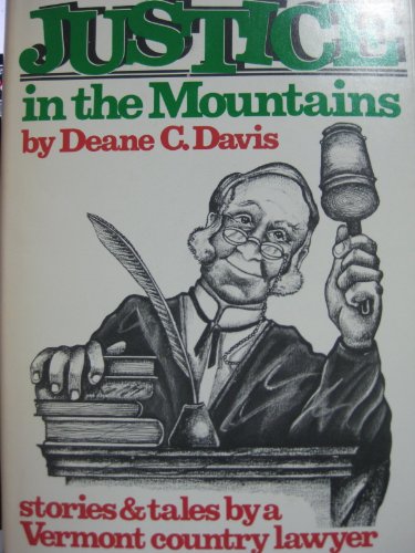 Imagen de archivo de Justice in the Mountains: Stories and Tales by a Vermont Country Lawyer a la venta por Wonder Book