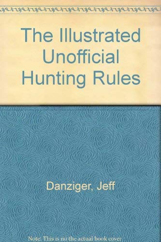 The Illustrated Unofficial Hunting Rules (9780933050181) by Danziger, Jeff