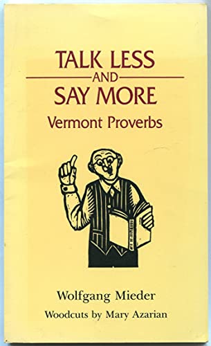 Stock image for Talk Less and Say More : Vermont Proverbs for sale by Better World Books