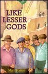 Beispielbild fr Like Lesser Gods zum Verkauf von Ergodebooks