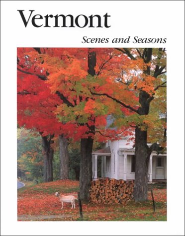 Imagen de archivo de Vermont: Scenes and Seasons a la venta por ThriftBooks-Dallas