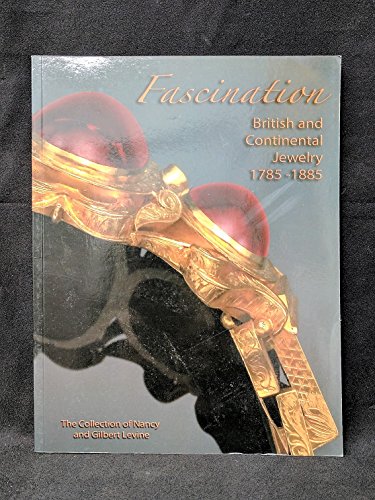 Stock image for Fascination: British and Continental Jewelry 1785-1885 The Collection of Nancy and Gilbert Levine for sale by Better World Books