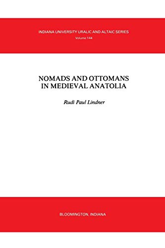 9780933070127: Nomads and Ottomans in Medieval Anatolia (Indiana University Uralic & Altaic Series)