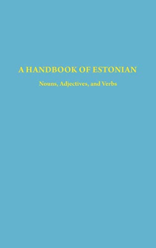 Stock image for A Handbook of Estonian: Nouns, Adjectives, and Verbs (Indiana University Uralic and Altaic Series) for sale by GF Books, Inc.