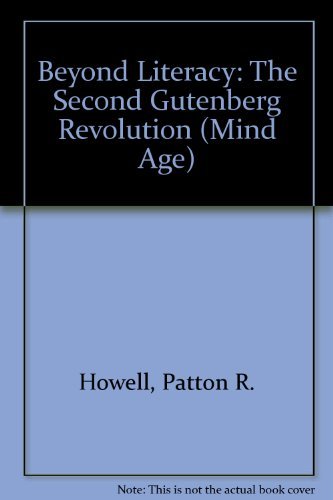 Imagen de archivo de Beyond Literacy the Second Gutenberg Revolution (MIND AGE SERIES) a la venta por Half Price Books Inc.