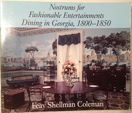 Stock image for Nostrums for Fashionable Entertainments: Dining in Georgia, 1800-1850 for sale by BoundlessBookstore
