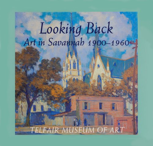 Beispielbild fr Looking Back: Art in Savannah, 1900-1960 zum Verkauf von Riverby Books