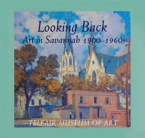 9780933075023: Looking Back: Art in Savannah, 1900-1960