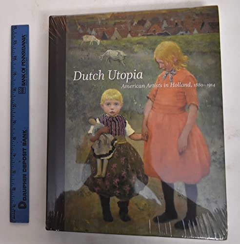 Beispielbild fr Dutch Utopia; American Artists in Holland, 1880-1914 zum Verkauf von Argosy Book Store, ABAA, ILAB