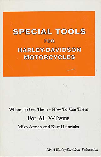 Special Tools for Harley Davidson: Where to Get Them, How to Use Them (9780933078079) by Arman, Mike; Heinrichs, Kurt