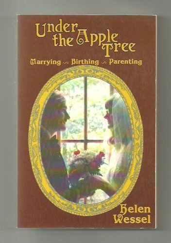 Under the apple tree: Marrying, birthing, parenting (9780933082021) by Wessel, Helen