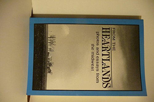 Imagen de archivo de From the Heartlands: Photos and Essays from the Midwest (Midwest Writers Ser. : No. 1) a la venta por Ally Press Center