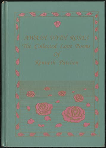9780933087194: Awash with Roses: The Collected Love Poems of Kenneth Patchen