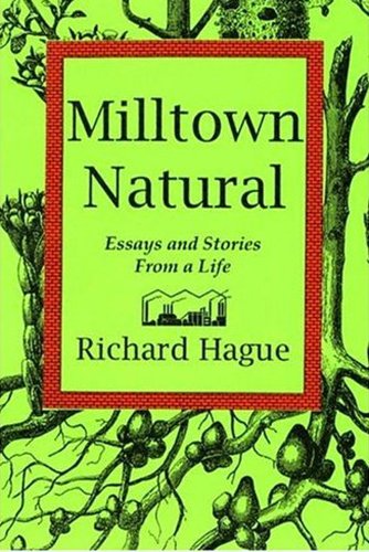 Imagen de archivo de Milltown Natural: Essays and Stories from a Life a la venta por SecondSale