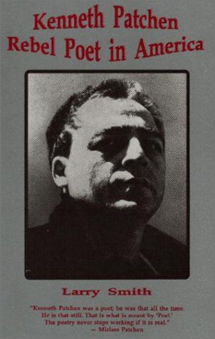 Kenneth Patchen, Rebel Poet in America (9780933087590) by Smith, Larry R.