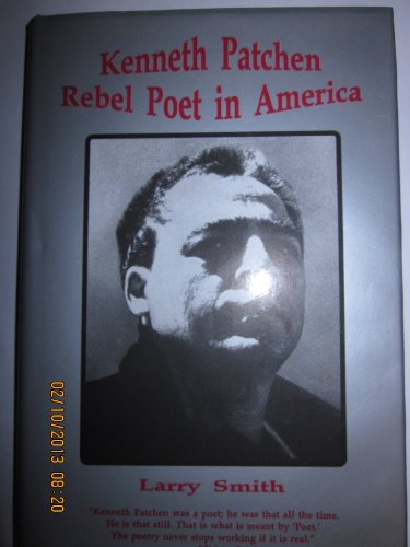 Kenneth Patchen: Rebel Poet in America (9780933087606) by Smith, Larry; Redl, Harry