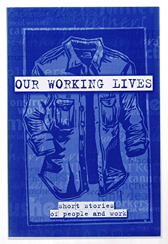 Imagen de archivo de Our Working Lives: Short Stories of People and Work a la venta por POQUETTE'S BOOKS