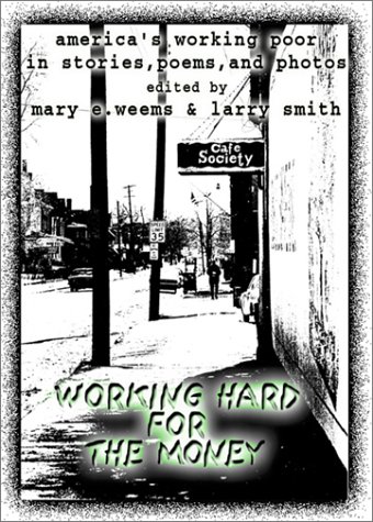 Stock image for Working Hard for the Money: America's Working Poor in Stories, Poems, and Photos for sale by Night Heron Books