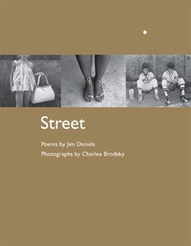 STREET: Poems by Jim Daniels, Photographs by Charlee Brodsky (Working Lives) (9780933087934) by Daniels, Jim