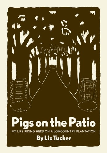9780933101258: Pigs on the Patio: My Life Riding Herd on a Lowcountry Plantation