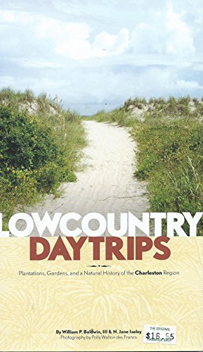 9780933101265: Lowcountry Daytrips: Plantations, Gardens, and a Natural History of the Charleston Region