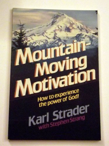 Stock image for Mountain-moving motivation: How to experience the power of God! for sale by SecondSale