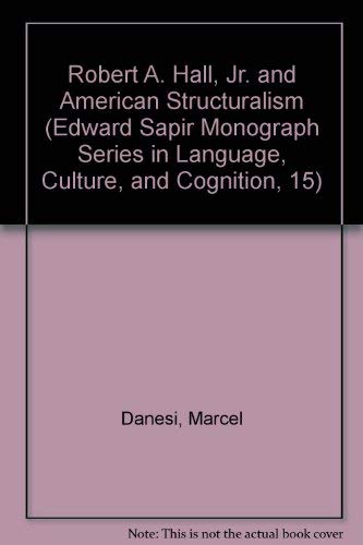 Robert A Hall and American Structuralism.; (The Edward Sapir Monograph Series in Language, Cultur...