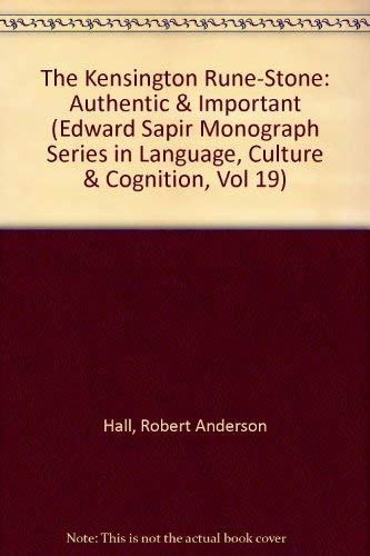 Stock image for The Kensington Rune-Stone: Authentic & Important (Edward Sapir Monograph Series in Language, Culture & Cognition, Vol 19) for sale by Bank of Books