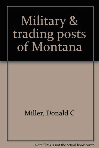 Military and Trading Posts of Montana (9780933126015) by Donald C. Miller; Stan Cohen