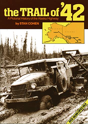 Beispielbild fr The Trail of �42: A Pictorial History of the Alaska Highway zum Verkauf von Wonder Book