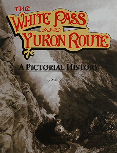 Imagen de archivo de The White Pass and Yukon Route: A Pictorial History a la venta por Wonder Book