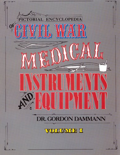 Beispielbild fr Pictorial Encyclopedia of Civil War Medical Instruments and Equipment zum Verkauf von Pheonix Books and Collectibles