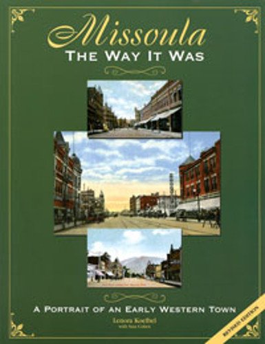 Missoula: The Way It Was (9780933126336) by Lenora Koelbel; Stan Cohen